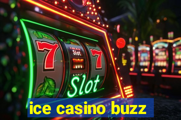 ice casino buzz